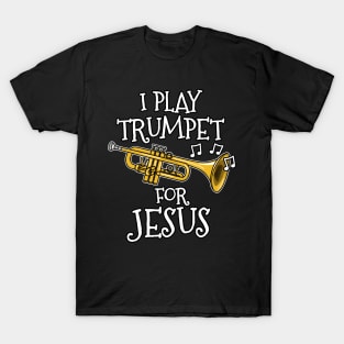 I Play Trumpet For Jesus Trumpeter Church Musician T-Shirt